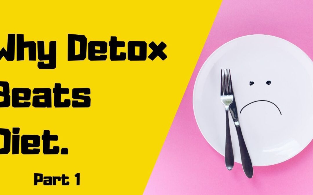 Why Detox Beats Diet